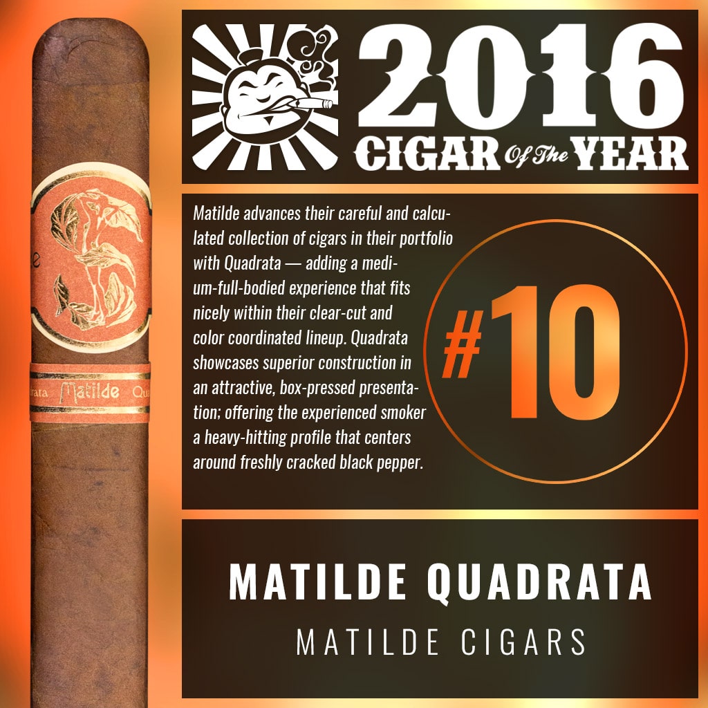 Matilde Quadrata Robusto Number 10 Cigar of the Year 2016